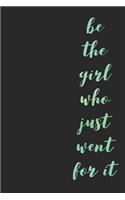 Be the Girl Who Just Went for It: 120 Page Lined Journal Undated 6x9: Satin Matte Aqua Blue & Black Cover