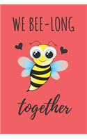 We Bee-Long Together: Funny Bee Lined Notebook Journal