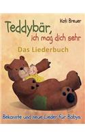 Teddybär, ich mag dich sehr! Bekannte und neue Lieder für Babys: Das Liederbuch mit Texten, Noten und Gitarrengriffen zum Mitsingen und Mitspielen