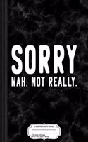Sorry Not Sorry Composition Notebook