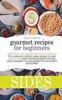 Gourmet Recipes for Beginners Sides