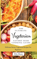 Ultimate Vegetarian Savory Dish Cooking Guide