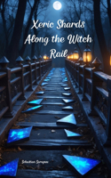 Xeric Shards Along the Witch Rail