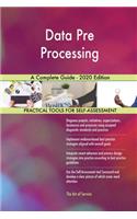 Data Pre Processing A Complete Guide - 2020 Edition