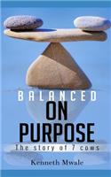Balanced on Purpose: The Story of Seven Cows