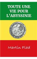 Toute Une Vie Pour L'Abyssinie