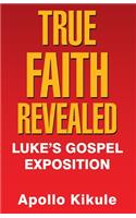 True Faith Revealed