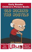 Old Howard the Hostile - Early Reader - Children's Picture Books