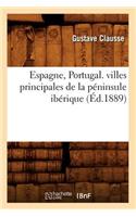 Espagne, Portugal. Villes Principales de la Péninsule Ibérique, (Éd.1889)