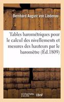 Tables Barométriques Pour Faciliter Le Calcul Des Nivellements: Et Des Mesures Des Hauteurs Par Le Baromètre