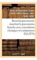 Broncho-Pneumonie Simulant La Pneumonie Franche Avec Convulsions Cloniques Et Contractures