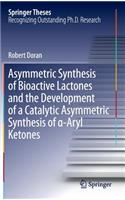 Asymmetric Synthesis of Bioactive Lactones and the Development of a Catalytic Asymmetric Synthesis of a-Aryl Ketones