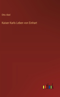Kaiser Karls Leben von Einhart