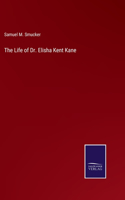 Life of Dr. Elisha Kent Kane