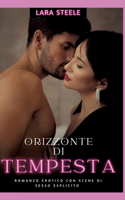 Orizzonte di Tempesta: Romanzo Erotico con Scene di Sesso Esplicito - Italian Erotic Romance