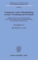 Transparenz Contra Geheimhaltung in Staat, Verwaltung Und Wirtschaft