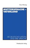 Muttersprache — Vaterland: Die deutsche Nation und ihre Sprache(German)