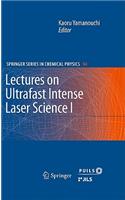 Lectures on Ultrafast Intense Laser Science 1