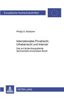Internationales Privatrecht, Urheberrecht und Internet: Das auf laenderuebergreifende Sachverhalte anwendbare Recht(4101 Europäische Hochschulschriften Recht)