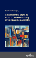 El Espanol Como Lengua de Herencia: Retos Educativos Y Perspectivas Internacionales