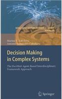 Decision Making in Complex Systems: The DeciMaS Agent-Based Interdisciplinary Framework Approach