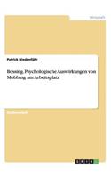 Bossing. Psychologische Auswirkungen von Mobbing am Arbeitsplatz: (German)