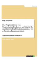 Das Prognostizieren von Unternehmenskonkursen am Beispiel der multifaktoriellen Diskriminanzanalyse bei polnischen Bauunternehmen