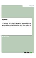 Wie lässt sich die Wikipedia optimal in die gymnasiale Oberstufe in NRW integrieren?