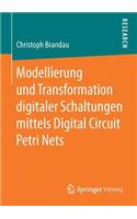 Modellierung Und Transformation Digitaler Schaltungen Mittels Digital Circuit Petri Nets