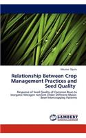 Relationship Between Crop Management Practices and Seed Quality