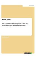 Die Lancaster-Nachfrage als Kritik der neoklassischen Wirtschaftstheorie: (German)