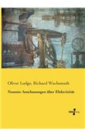 Neueste Anschauungen über Elektrizität