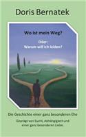 Wo ist mein Weg? Oder: Warum will ich leiden?(German)