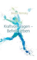 Kraftvoll Fragen - Befreit Leben
