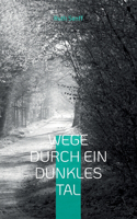 Wege durch ein dunkles Tal: Gedichte und Texte aus Zeiten der Depression