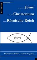 Der historische Jesus, das frühe Christentum und das Römische Reich