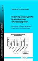 Darstellung Prozesstypischer Unfallverletzungen in Verletzungsprofilen. Informationen Fur Forschungsingenieure Und Arbeitsmediziner