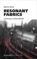 Resonant Fabrics: Listening to Urban Worlds(Urban Studies)