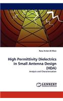 High Permittivity Dielectrics in Small Antenna Design (Hda)