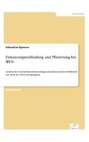 Emissionspreisfindung und Plazierung bei IPOs: Ansätze der Unternehmensbewertung und Auktion auf dem Prüfstand aus Sicht der Interessengruppen(German)