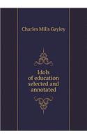 Idols of Education Selected and Annotated