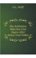 Die Schönsten Märchen Und Sagen Aller Zeiten Und Völker: (German)