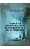 Proportional Representation Applied to Party Government a New Electoral System