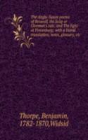 Anglo-Saxon poems of Beowulf, the Scop or Gleeman's tale, and The fight at Finnesburg