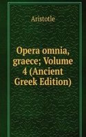 Opera omnia, graece; Volume 4 (Ancient Greek Edition)