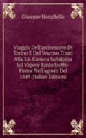 Viaggio Dell'arcivescovo Di Torino E Del Vescovo D'asti Alla 3A. Camera Subalpina Sul Vapore Sardo Siotto-Pintor Nell'agosto Del 1849 (Italian Edition)