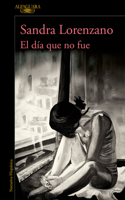 Día Que No Fue / The Day That Never Happened