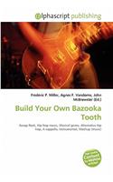Build Your Own Bazooka Tooth