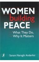 Women Building Peace (What They Do, Why It Matters)