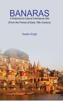 BANARAS : A HISTORICAL & CULTURAL INHERITANCE SITE